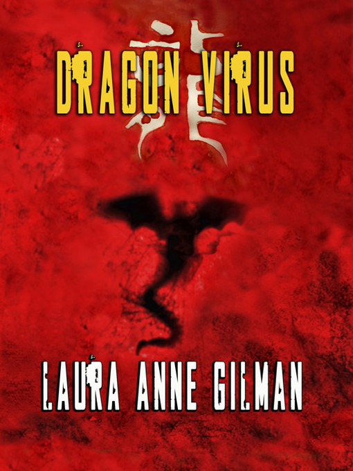 Title details for Dragon Virus by Laura Anne Gilman - Available